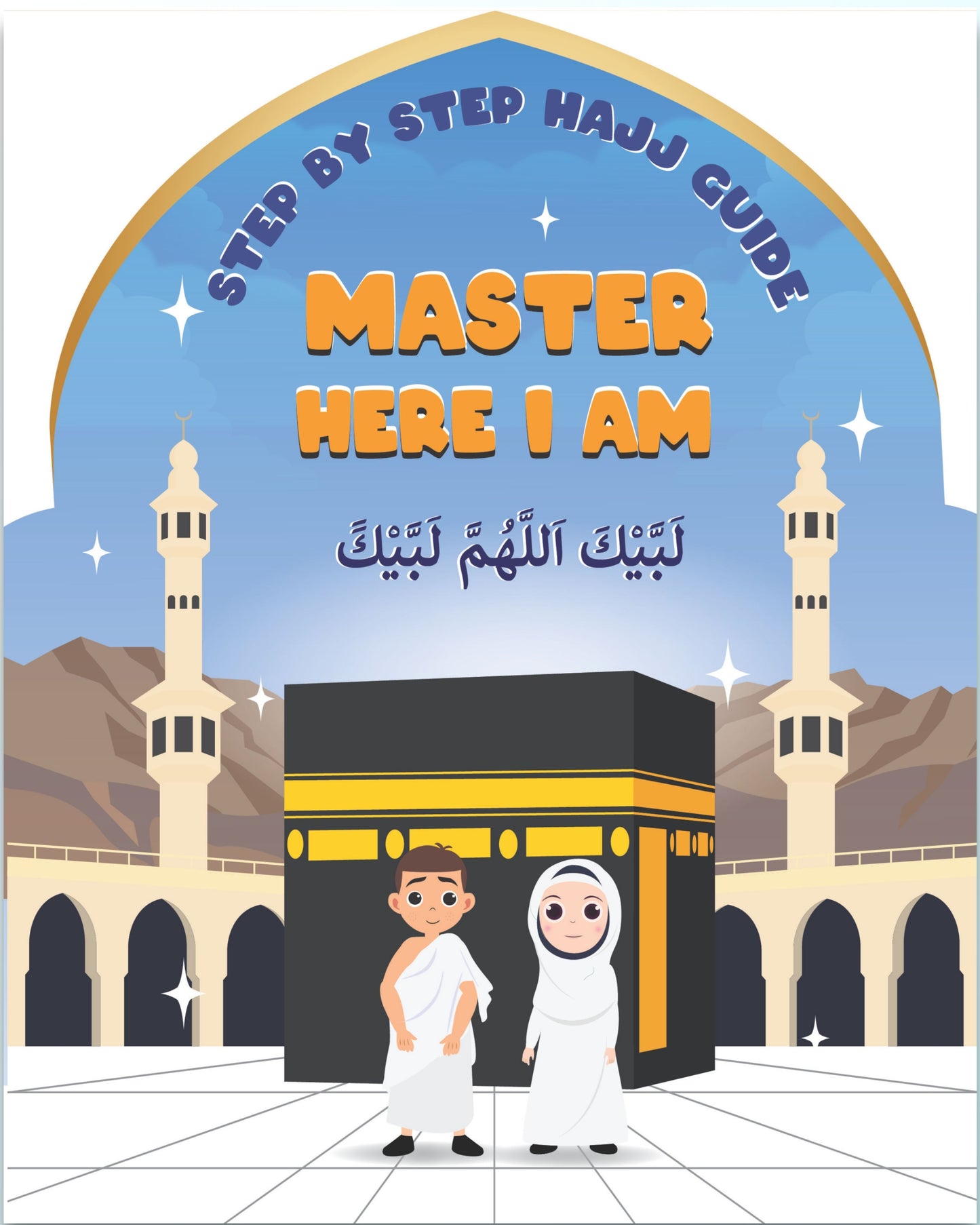 Master, Here I Am – Step-By-Step Hajj Guide